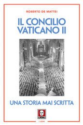 Il Concilio Vaticano II. Una storia mai scritta. Nuova ediz.