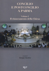 Concilio e post concilio a Parma. 1-2: Il rinnovamento della Chiesa-Il cristiano nel mondo