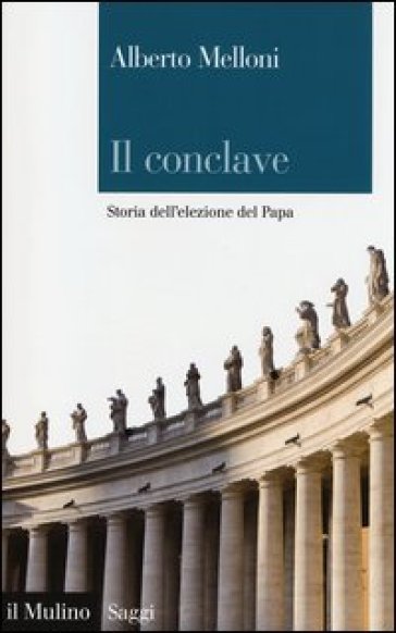 Il Conclave. Storia dell'elezione del Papa