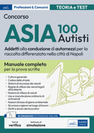Concorso 100 Autisti ASIA Napoli. Manuale e quiz per la prova scritta. Con aggiornamento online. Con software di simulazione