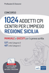 Concorso 1024 addetti Centri per l impiego (CPI) Regione Sicilia. Manuale e quesiti per la prova scritta. Con software di simulazione