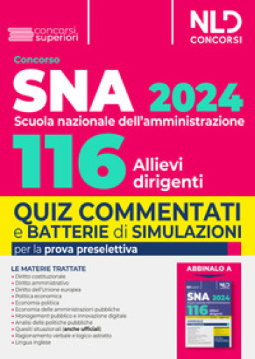 Concorso 116 allievi dirigenti SNA (Scuola Nazionale dell'Amministrazione) 2024. Quiz commentati e batterie di simulazioni per la prova preselettiva. Nuova ediz.