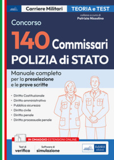 Concorso 140 Commissari nella Polizia di Stato. Manuale e quiz per la prova preselettiva e le prove scritte. Con software di simulazione