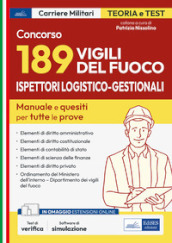 Concorso 189 ispettori logistico-gestionali nei Vigili del Fuoco. Manuale e quesiti per tutte le prove. Con software di simulazione