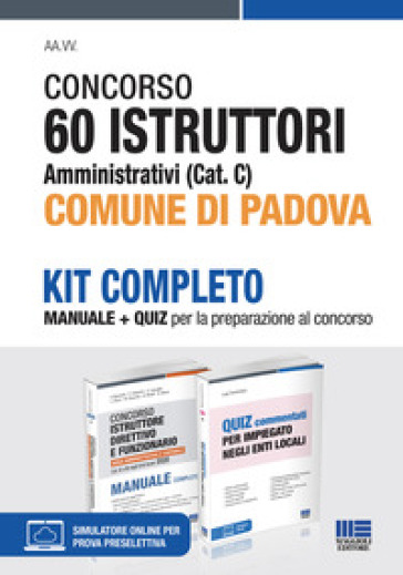 Concorso 60 istruttori amministrativi (Cat. C.) Comune di Padova. Kit completo. Manuale + quiz. Con software di simulazione