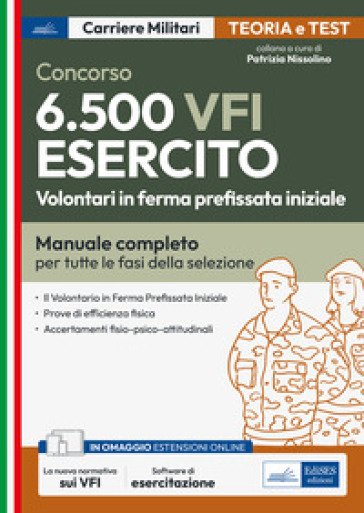 Concorso 6.500 VFI Esercito. Volontari in ferma prefissata iniziale. Manuale completo per tutte le fasi della selezione. Con software di simulazione