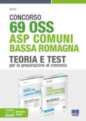 Concorso 69 OSS ASP Comuni Bassa Romagna. Teoria e test per la preparazione al concorso. Kit. Con espansione online