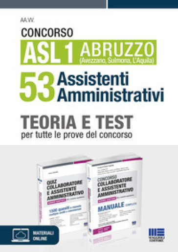 Concorso ASL 1 Abruzzo (Avezzano, Sulmona, L'Aquila) 53 Assistenti Amministrativi. Teoria e test per tutte le prove del concorso. Kit