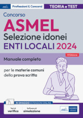Concorso Asmel 2024. Manuale completo per le materie comuni della prova scritta. Con software di simulazione