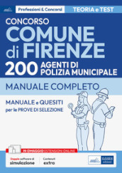 Concorso Comune di Firenze. 200 agenti polizia municipale. Manuale completo. Con software di simulazione