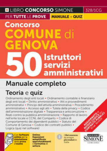Concorso Comune di Genova. 50 Istruttori servizi amministrativi. Manuale completo. Teoria e quiz. Con espansioni online. Con software di simulazione