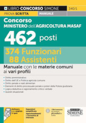 Concorso Ministero dell agricoltura MASAF 462 posti 374 funzionari 88 assistenti. Manuale con le materie comuni ai vari profili. Con software con quiz