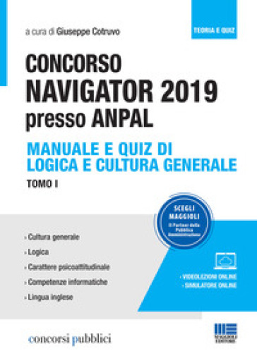 Concorso Navigator 2019 presso ANPAL. Con videolezioni e simulatore online. 1: Manuale e quiz di logica e cultura generale