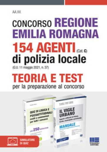 Concorso Regione Emilia Romagna 154 Agenti di Polizia locale (Cat. C) (G.U. 11 maggio 2021, n. 37). Kit completo. Con espansione online. Con software di simulazione