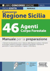 Concorso Regione Sicilia 46 agenti Corpo Forestale. Manuale completo per la preparazione. Con software di simulazione