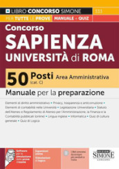 Concorso Sapienza Università di Roma 50 posti Area Amministrativa (Cat. C). Manuale per la preparazione. Con espansioni online. Con software di simulazione. Con vvideolezioni di logica