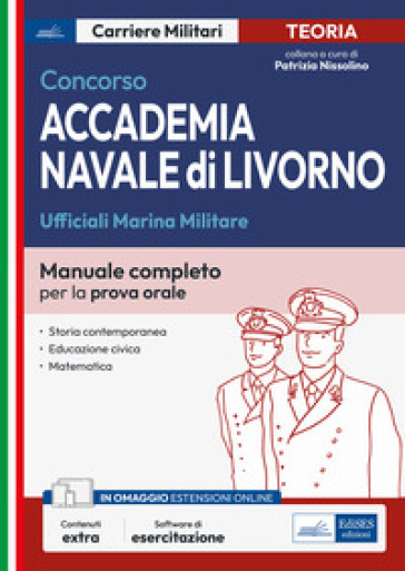 Concorso accademia navale di Livorno. Ufficiali Marina Militare. Manuale completo per la prova orale. Con espansione online. Con software di simulazione