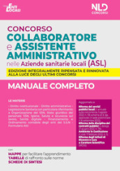 Concorso collaboratore e assistente amministrativo nelle Aziende Sanitarie Locali (ASL). Manuale completo. Nuova ediz.