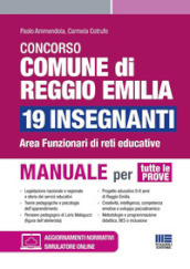 Concorso comune di Reggio Emilia 19 insegnanti. Area funzionari di reti educative. Manuale per tutte le prove