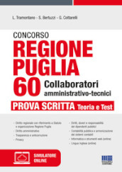 Concorso regione Puglia. 60 collaboratori amministrativo-tecnici. Prova scritta. Teoria e test. Con software di simulazione