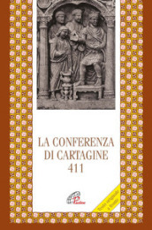 La Conferenza di Cartagine 411. Testo originale a fronte