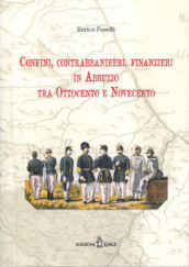 Confini, contrabbandieri, finanzieri in Abruzzo tra Ottocento e Novecento