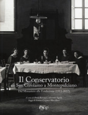 Il Conservatorio di San Girolamo a Montepulciano. Dal Monastero alla Fondazione (1513-2017)
