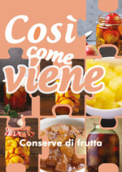 Conserve di frutta. Così come viene