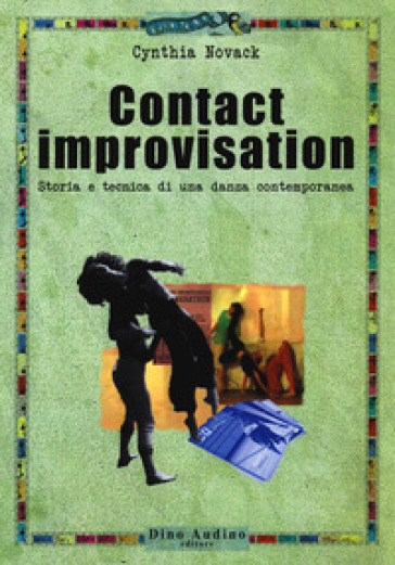 Contact improvisation. Storia e tecnica di una danza contemporanea