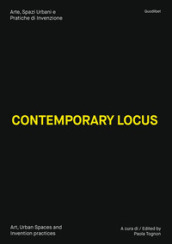 Contemporary locus. Arte, spazi urbani e pratiche di invenzione-Art, urban spaces and invention practices. Ediz. illustrata