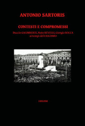 Contesti e compromessi. Duccio Galimberti, Nuto Revelli, Giorgio Bocca ai tempi del fascismo