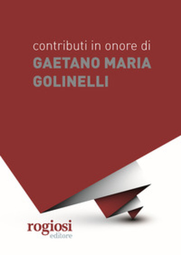 Contributi in onore di Gaetano Maria Golinelli