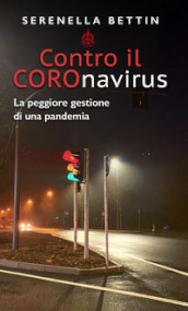 Contro il Coronavirus. La peggiore gestione di una pandemia