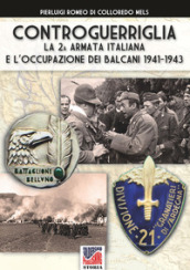 Controguerriglia. La 2ª armata italiana e l occupazione dei Balcani 1941-1943