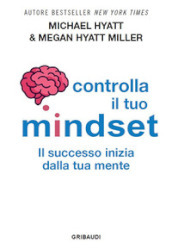 Controlla il tuo mindset. Il successo inizia dalla tua mente