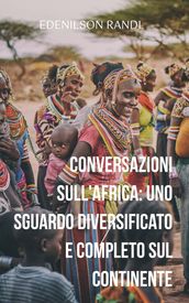 Conversazioni sull Africa: uno Sguardo Diversificato e Completo sul Continente