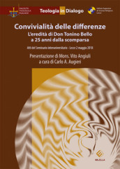 Convivialità delle differenze. L eredità di Don Tonino Bello a 25 anni dalla scomparsa. Atti del Seminario interuniversitario (Lecce, 2 maggio 2018)