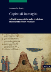 Copisti di immagini. Affinità iconografiche nella tradizione manoscritta della «Commedia»