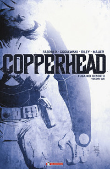 Copperhead. 2: Fuga nel deserto