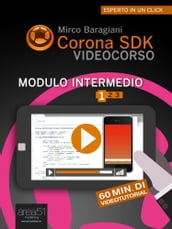 Corona SDK Videocorso - Modulo intermedio Volume 1
