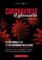 Coronavirus il glossario. Le cento (+1) parole della crisi. Termini tecnici, neologismi, personaggi che non potremo più dimenticare