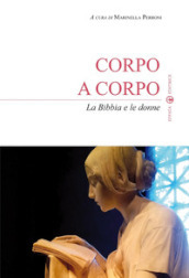 Corpo a corpo. La Bibbia e le donne