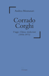 Corrado Corghi. Viaggi, Chiesa, rivoluzioni (1956-1975)