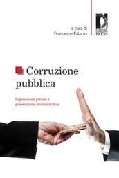 Corruzione pubblica: repressione penale e prevenzione amministrativa