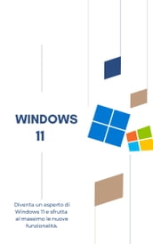 Corso Completo di Windows 11: Impara dalle Basi all Avanzato