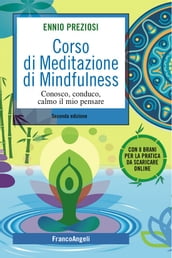 Corso di Meditazione di Mindfulness. Conosco, conduco, calmo il mio pensare. Con 8 brani per la pratica da scaricare online