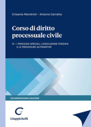 Corso di diritto processuale civile. 3: I processi speciali, l'esecuzione forzata e le procedure alternative
