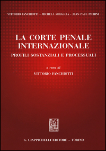 La Corte penale internazionale. Profili sostanziali e processuali