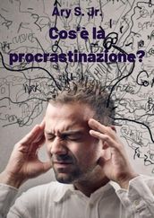 Cos è la procrastinazione?