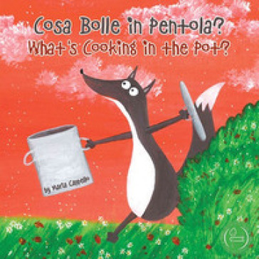 Cosa bolle in pentola?-What's cooking in the pot? Ediz. a colori